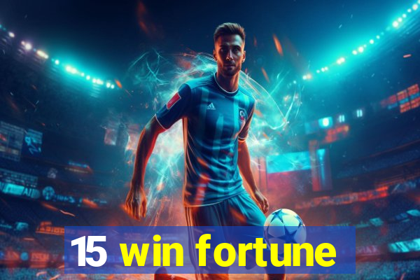 15 win fortune